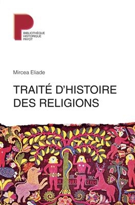 Traité d'histoire des religions - Mircea Eliade