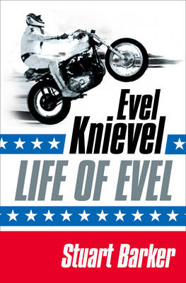 Life of Evel -  Stuart Barker