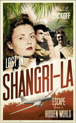 Lost in Shangri-La -  Mitchell Zuckoff