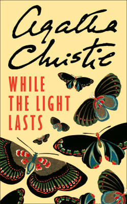 While the Light Lasts -  Agatha Christie