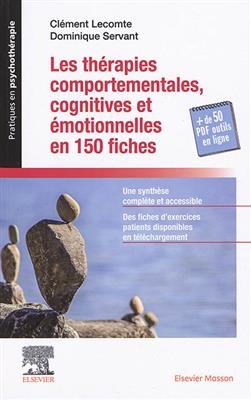 Les thérapies comportementales, cognitives et émotionnelles en 150 fiches - Clément Lecomte, Dominique Servant