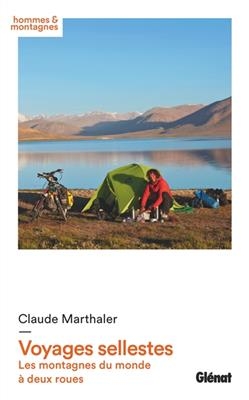 Voyages sellestes : les montagnes du monde à deux roues - Claude Marthaler
