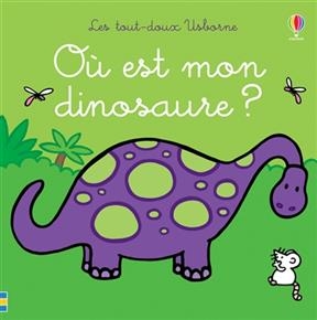 Où est mon dinosaure ? - Fiona Watt, Rachel Wells