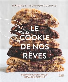 Le cookie de nos rêves : textures et techniques ultimes - Géraldine Martens, Déborah Dupont