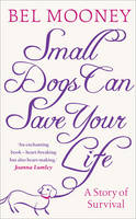Small Dog Saved My Life -  BEL MOONEY