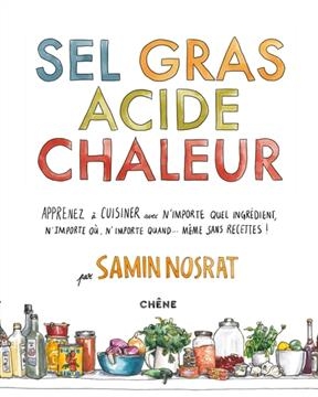 Sel gras acide chaleur - Samin Nosrat