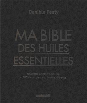 Ma bible des huiles essentielles - Danièle Festy