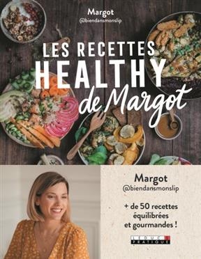 Les recettes healthy de Margot -  Margot