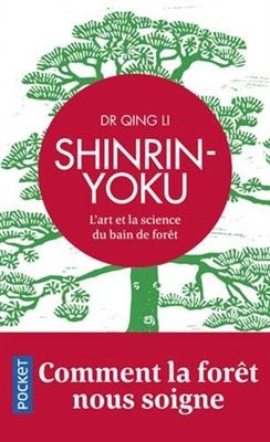 Shinrin-yoku : l'art et la science du bain de forêt - Qing Li