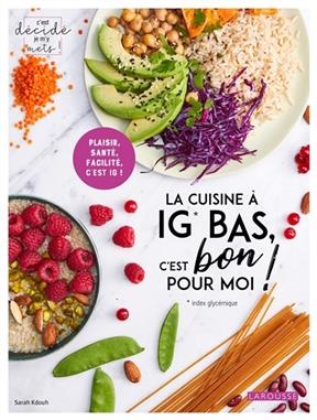 La cuisine à IG bas, c'est bon pour moi ! - Sarah Kdouh