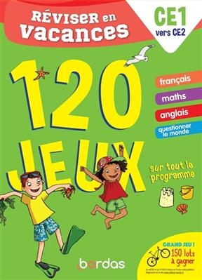 Réviser en vacances, CE1 vers CE2 : 120 jeux sur tout le programme - Cécile Laugier, Michèle Pointeau-Bahon