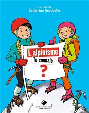 L'alpinisme : tu connais ? - Catherine Destivelle