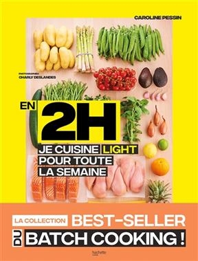 En 2 h, je cuisine light pour toute la semaine : 80 repas faits maison, sans gâchis et avec des produits de saison - Caroline Pessin