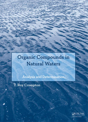 Organic Compounds in Natural Waters - UK Rivers Authority T Roy (Retired  UK) Crompton