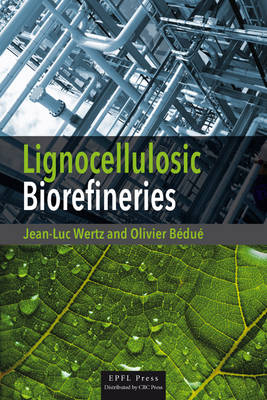 Lignocellulosic Biorefineries -  Olivier Bedue,  Jean-Luc Wertz