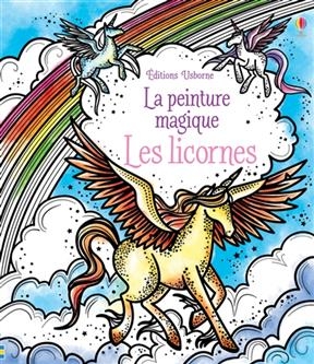 Les licornes : la peinture magique - Fiona Watt