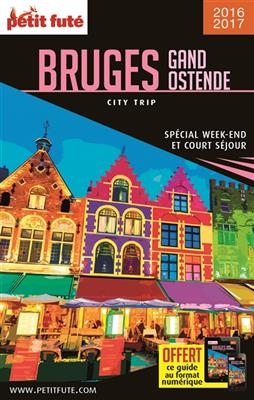 Bruges, Gand, Ostende : spécial week-end et court séjour : 2017-2018