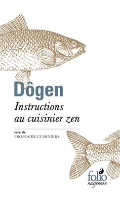 Instructions au cuisinier zen. Tenzo kyôkun. Propos de cuisiniers -  Dôgen