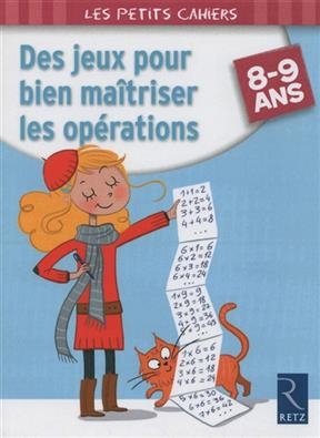 Des jeux pour bien maîtriser les opérations : 8-9 ans - Jean-Luc Caron