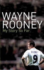Wayne Rooney: My Story So Far -  Wayne Rooney