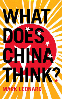 What Does China Think? -  Mark Leonard