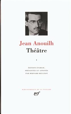 Théâtre. Vol. 1 - Jean Anouilh
