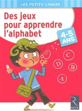 Des jeux pour apprendre l'alphabet : 4-5 ans - Roger Rougier