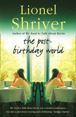 Post-Birthday World -  Lionel Shriver