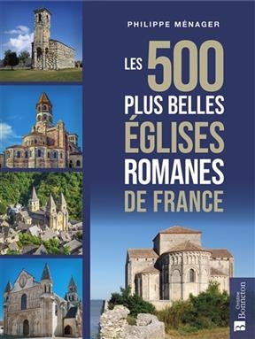 500 PLUS BELLES EGLISES ROMANES DE FRANC -  MENAGER PHILIPPE