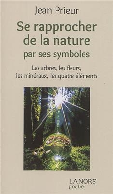 Se rapprocher de la nature par ses symboles : les arbres, les fleurs, les minéraux, les quatre éléments - Jean (1914-2016) Prieur