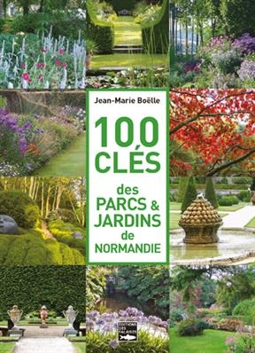 100 CLES DES JARDINS DE NORMANDIE -  BOELLE JEAN MARIE