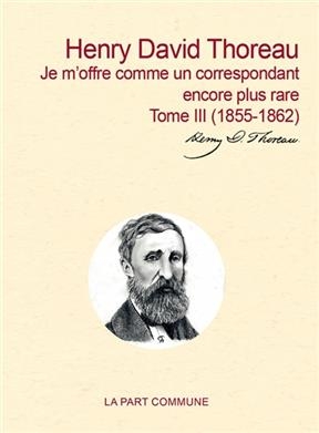 JE M OFFRE COMME UN CORRESPONDANT  ENCOR -  Thoreau Henry David