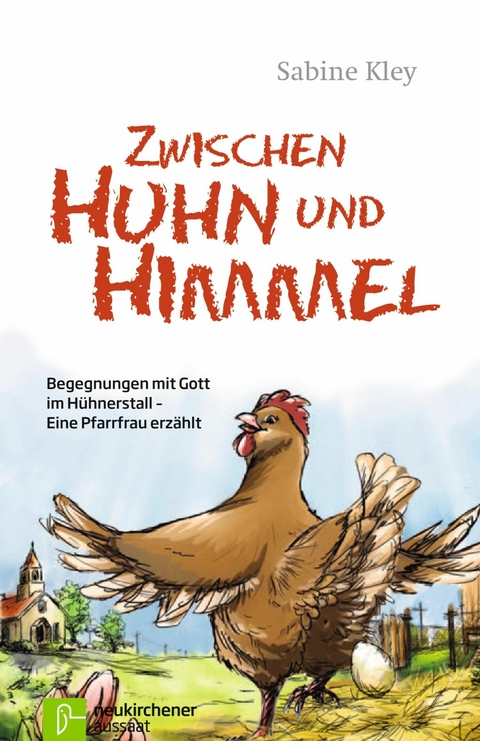 Zwischen Huhn und Himmel - Sabine Kley