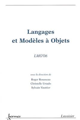 Langages et modèles à objets LMO 06 : actes LMO 06, 22-24 mars 2006, Nîmes, France -  LMO (2006,  Nîmes)