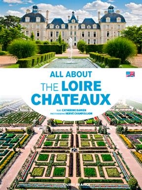All about the Loire châteaux - Catherine Damien