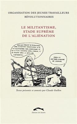 Le militantisme, stade suprême de l'aliénation -  Organisation des jeunes travailleurs révolutionnaires (France)