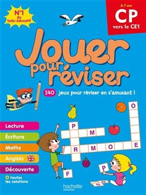 Jouer pour réviser, CP vers le CE1, 6-7 ans : 140 jeux pour réviser en s'amusant !