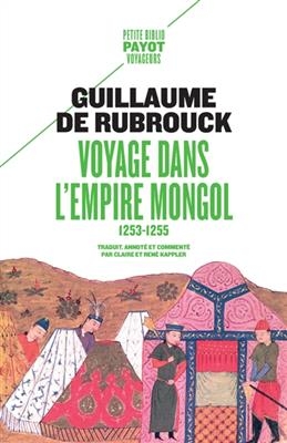 Voyage dans l'Empire mongol : 1253-1255 - Guillaume De Rubrouck