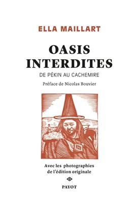 Oasis interdites : de Pékin au Cachemire, une femme à travers l'Asie centrale en 1935 - Ella Maillart