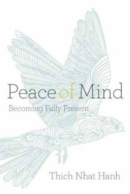 Peace of Mind -  Thich Nhat Hanh