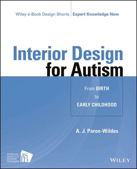 Interior Design for Autism from Birth to Early Childhood - A. J. Paron-Wildes