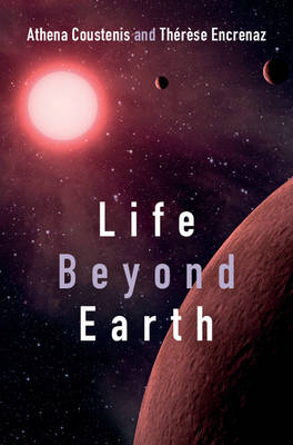 Life beyond Earth -  Athena Coustenis,  Therese Encrenaz