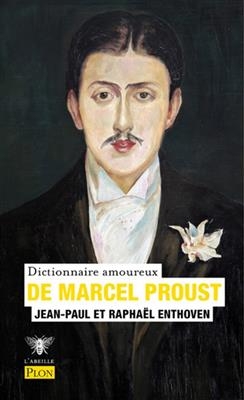 Dictionnaire amoureux de Marcel Proust - Jean-Paul Enthoven, Raphaël Enthoven