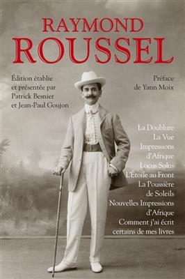 La doublure/La vue/Impressions d'Afrique/Locus Solus/Etoile/Poussiere - Raymond Roussel