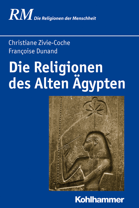 Die Religionen des Alten Ägypten - Françoise Dunand, Christiane Zivie-Coche