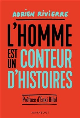 L'homme est un conteur d'histoires - Adrien Riviere