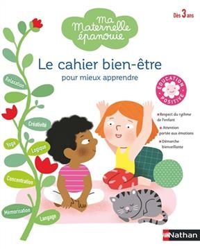 Le cahier bien-être pour mieux apprendre, dès 3 ans : respect du rythme de l'enfant, attention portée aux émotions, d... - Valérie Herman