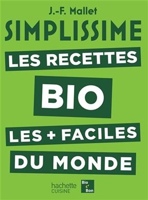 Simplissime : les recettes bio les + faciles du monde - Jean-François Mallet