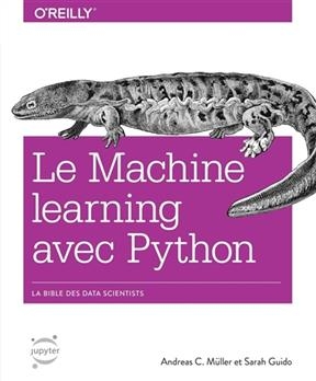 Le machine learning avec Python : la bible des data scientists - Sarah Guido, Andreas C: Müller