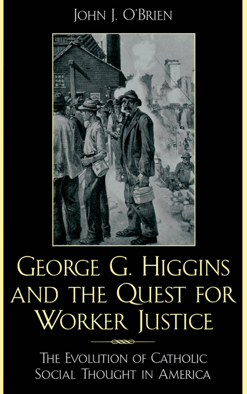 George G. Higgins and the Quest for Worker Justice -  John J. O'Brien